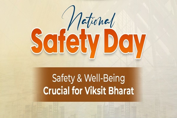 54th National Safety Week being observed with theme ‘Safety & Well-being Crucial for Viksit Bharat’