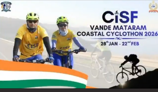 CISF flags off nationwide ‘Vande Mataram Cyclothon 2026’ to promote coastal security awareness