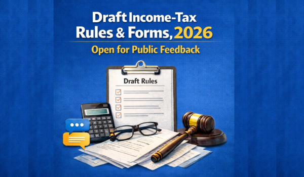 Government invites comments from public and stakeholders on Draft Income-tax Rules and Forms