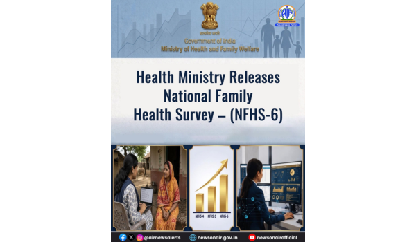 छठे राष्ट्रीय परिवार स्वास्थ्य सर्वेक्षण में मातृ और शिशु स्वास्थ्य क्षेत्र में उल्लेखनीय प्रगति दर्ज