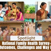 Spotlight : National Family Health Survey–6: Key Outcomes, Challenges and Way Forward