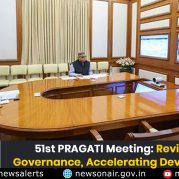 Spotlight : 51st PRAGATI Meeting: Reviewing Governance, Accelerating Development
