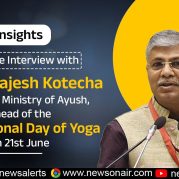 Insights : Exclusive Interview with Vaidya Rajesh Kotecha, Secretary, Ministry of Ayush, Ahead of the International Day of Yoga on 21st June