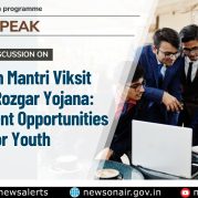 Public Speak:- Discussion on Pradhan Mantri Viksit Bharat Rozgar Yojana: Employment Opportunities for Youth
