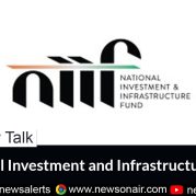 Money Talk : National Investment and Infrastructure Fund