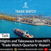 Money Talk : Key Highlights and Takeaways from NITI Aayog’s ‘Trade Watch Quarterly’ Report