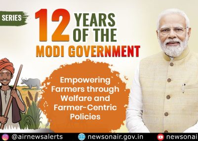 Special Series : (Episode – 2) 12 Years of the Modi Government: Empowering Farmers through Welfare and Farmer-Centric Policies