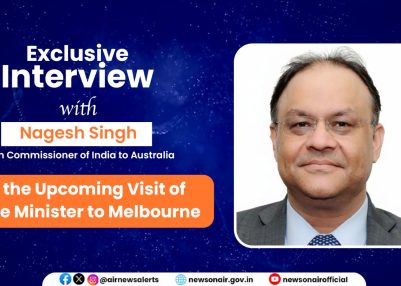 Special Programs : Exclusive Interview with Nagesh Singh, High Commissioner of India to Australia    On the Upcoming Visit of Prime Minister to Melbourne