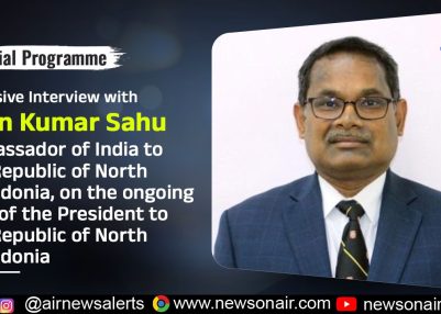 Exclusive Interview with Arun Kumar Sahu, Ambassador of India to the Republic of North Macedonia, on the ongoing visit of the President to the Republic of North Macedonia.