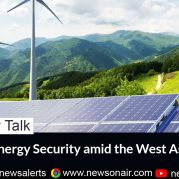 Money Talk – India’s Energy Security amid the West Asia Crisis