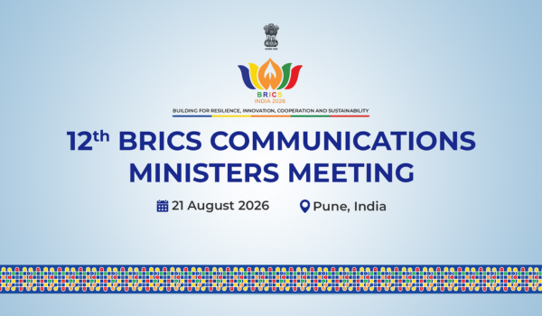 12th BRICS Communications Ministers Meeting to be held on 21st August 2026