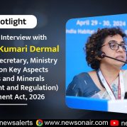 Spotlight : Exclusive Interview with Dr. Veena Kumari Dermal, Additional Secretary, Ministry of Mines on Key Aspects of Mines and Minerals (Development and Regulation) Amendment Act, 2026
