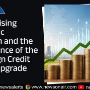 Insights : India’s Rising Economic Strength and the Significance of the Sovereign Credit Rating Upgrade