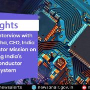Insights : Exclusive Interview with Amitesh Sinha, CEO, India Semiconductor Mission on Building India’s Semiconductor Ecosystem
