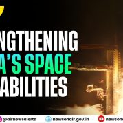 Spotlight : Strengthening India’s Space Capabilities