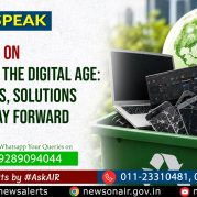 Public Speak : E-Waste in the Digital Age: Challenges, Solutions and the Way Forward