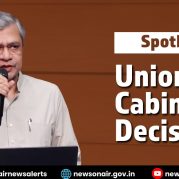 Spotlight : Discussion on Union Cabinet Decisions