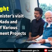 Spotlight : Prime Minister’s Visit to Tamil Nadu and Launch of Development Projects
